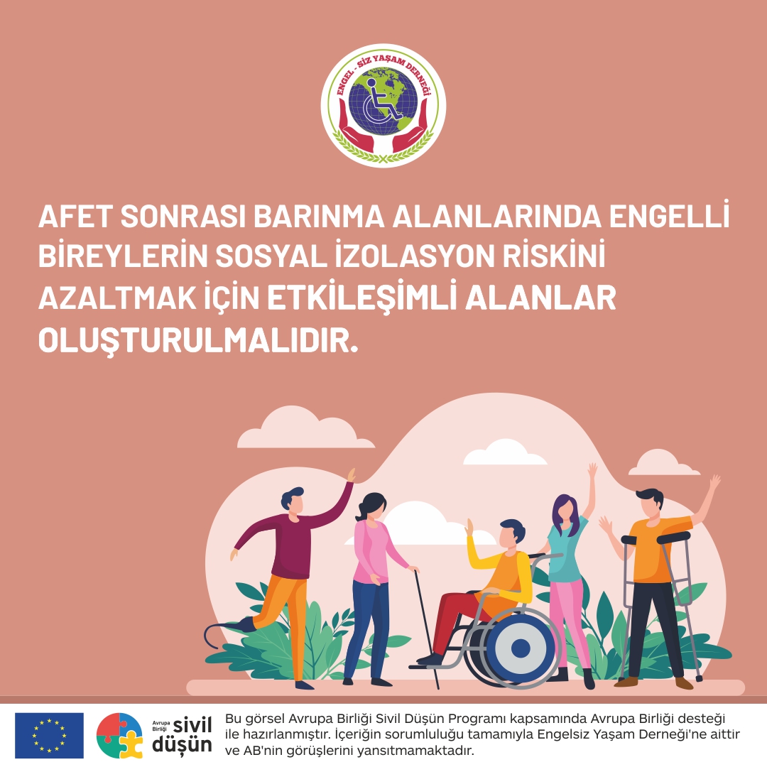 Afet Sonrası Barınma Alanlarında Engelli Bireylerin Sosyal İzolasyon Riskini Azaltmak İçin Etkileşimli Alanlar Oluşturulmalıdır!