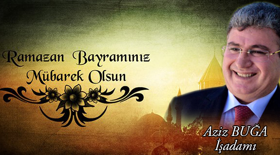 İşadamı Aziz Buğa Ramazan Bayramını Kutladı