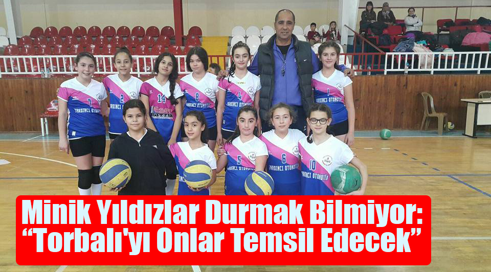 Minik Yıldızlar Durmak Bilmiyor: “Torbalı'yı Onlar Temsil Edecek”