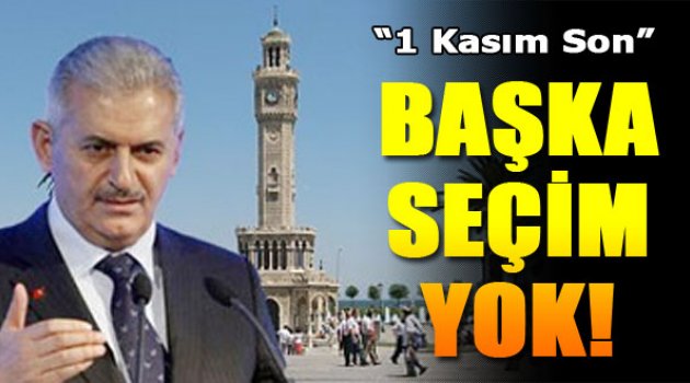 “1 Kasım'dan Başka Seçim Olmayacak”