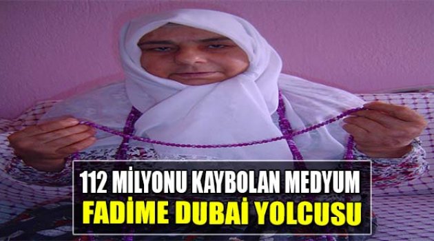 112 Milyonu Kaybolan Medyum Fadime Dubai Yolcusu