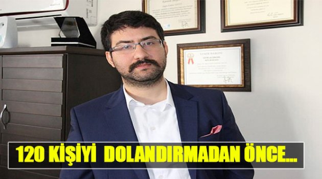 120 Kişiyi Dolandırmadan Önce Mirasından Feragat Etmiş