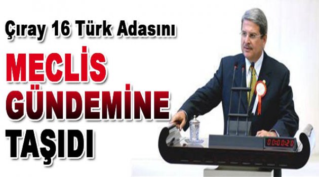 16 Türk Adasının İşgal Edildiği İddiası Meclis Gündeminde