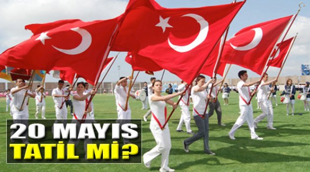 20 Mayıs Tatil Olacak Mı?