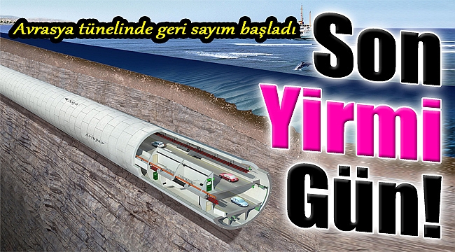 Avrasya Tüneli'nde Son 20 Gün!