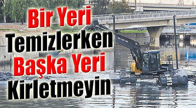 Bir Yeri Temizlerken Başka Yeri Kirletmeyin