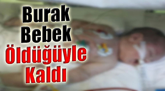 Burak Bebek Öldüğüyle Kaldı