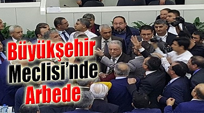 Büyükşehir Meclisi&#039;nde arbede!