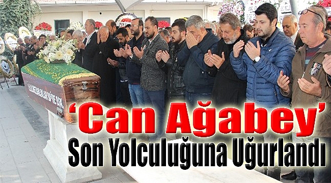 &#039;Can Ağabey&#039; Son Yolculuğuna Uğurlandı
