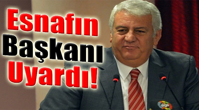 ‘Esnafın Başkanı’ Mutlu’dan Uyarı: 2017’nin İkinci Yarısına Kadar…