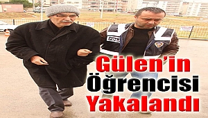  FETÖ lideri Gülen'in 'En sevdiğim öğrencilerimdir' dediği kişi yakalandı
