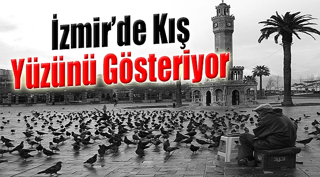 İzmir'de Kış Yüzünü Gösteriyor