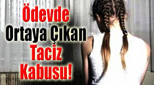 İzmir’de Ödevle Ortaya Çıkan Taciz Kabusu!