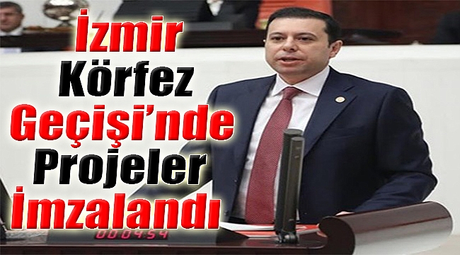 &quot;İzmir Körfez Geçişi&#039;nde Projeler İmzalandı&quot;