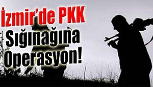 Jandarmadan İzmir’de PKK Sığınağına Operasyon