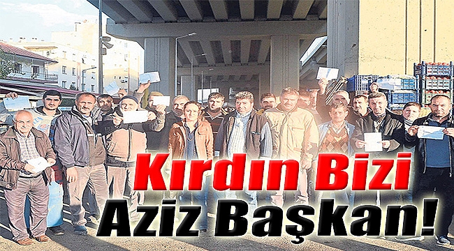 Kırdın Bizi Aziz Başkan!