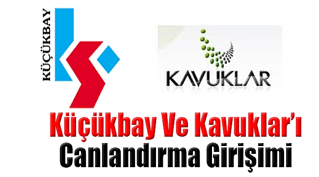 Küçükbay Ve Kavuklar'ı Canlandırma Girişimi