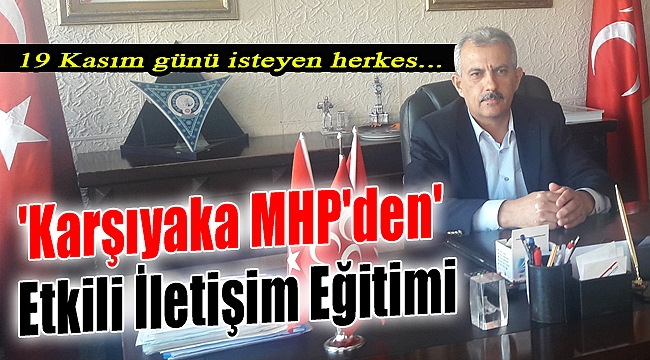 MHP Karşıyaka İlçe Teşkilatı'ndan Etkili İsteyen Herkese Eğitim!
