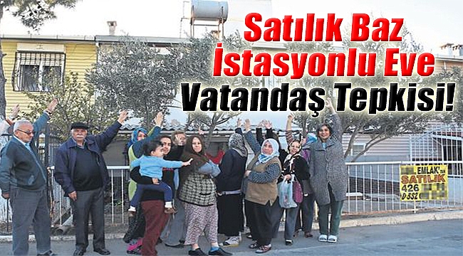 Satılık Baz İstasyonlu Eve Vatandaş Tepkisi