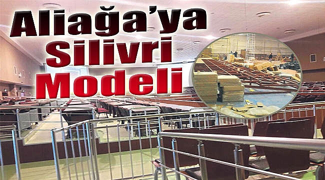 Aliağa’ya Silivri modeli