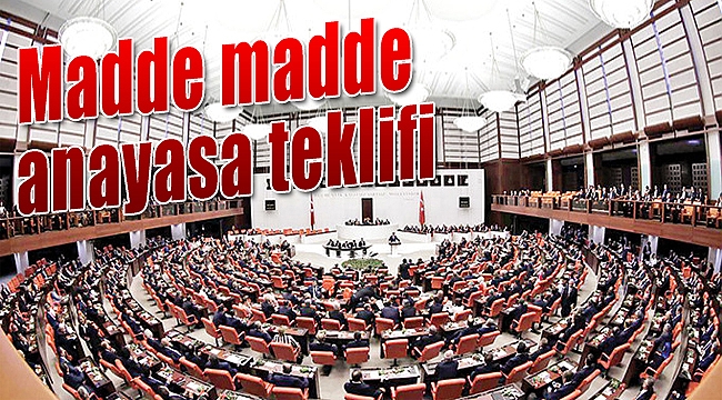 Anayasa teklifi Meclis’te... AK Parti'nin anayasa teklifi içeriğinde neler var?