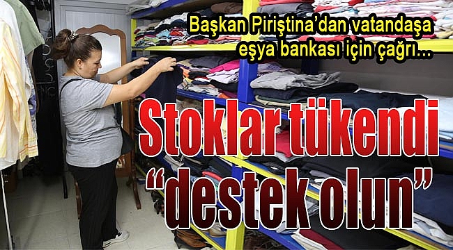 Başkan Piriştina'dan stokların tükendiği eşya bankası için çağrı