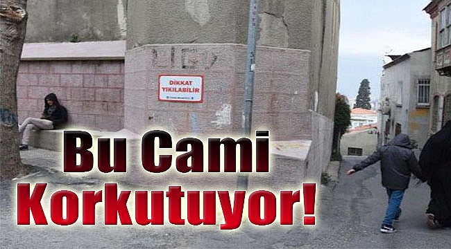 Bu cami korkutuyor