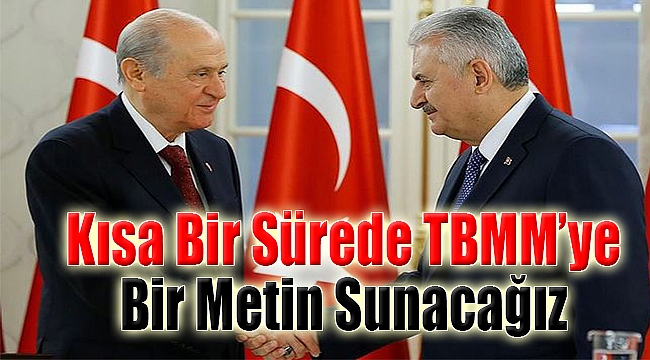 "Çok kısa bir sürede TBMM'ye bir metin sunacağız"