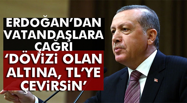 Cumhurbaşkanı Erdoğan'dan Vatandaşa Çağrı