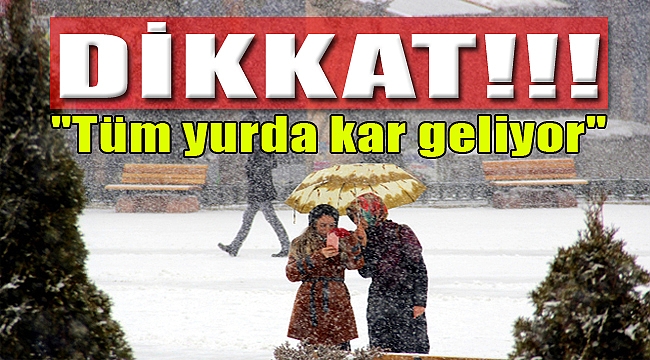 Dikkat: Kar geliyor!