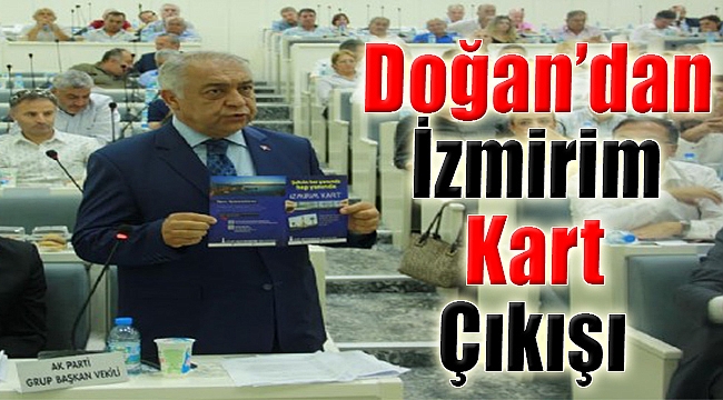 Doğan’dan ‘İzmirimkart’ çıkışı: Yüzüne gözüne bulaştırdı!