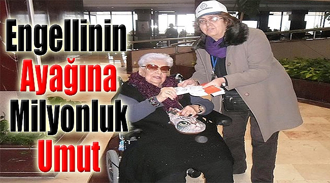 Engellinin ayağına milyonluk umut