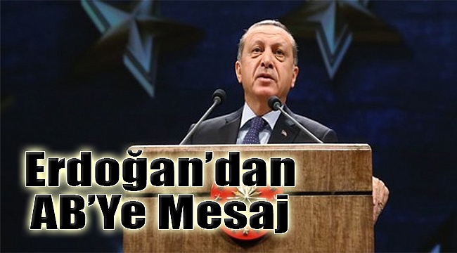 Erdoğan'dan AB'ye mesaj: Çifte standardını...