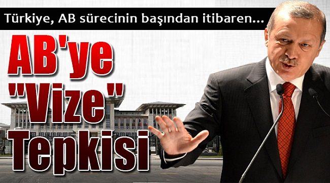 Erdoğan'dan AB'ye vize tepkisi!