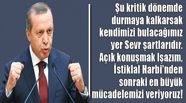 Erdoğan'dan mücadele vurgusu!