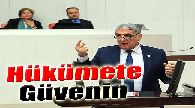 "Hükümete güvenin"