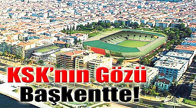 KSK’nin gözü Başkent’te