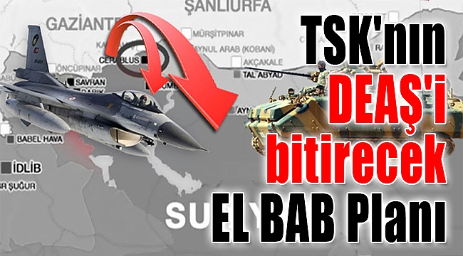 İşte TSK'nın DEAŞ'ı bitirecek El Bab planı!
