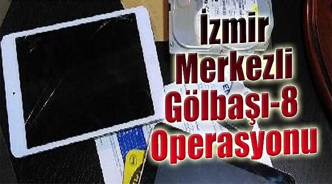 İzmir’de ‘Gölbaşı-8’ operasyonu: 27 gözaltı