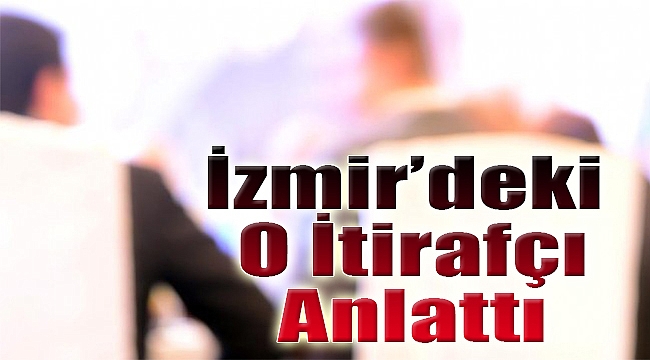 İzmir’de o itirafçı anlattı: Darbe planının yapıldığı villadaki 4 gün!
