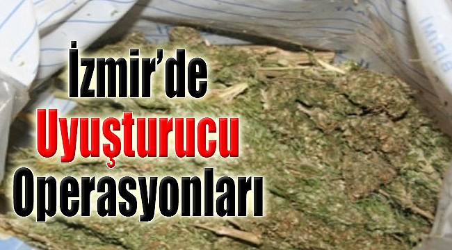 İzmir'de uyuşturucu operasyonları