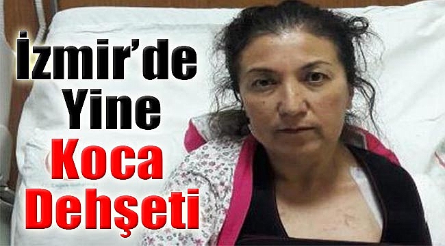 İzmir'de yine 'koca' dehşet: Pompalı tüfekle vuruldu!