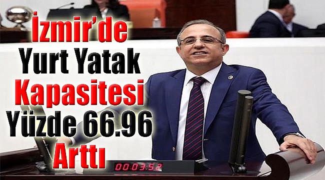 "İzmir'de yurt yatak kapasitesi yüzde 66.96 arttı"