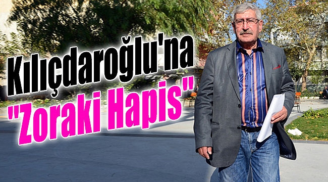 Kılıçdaroğlu&#039;na Zoraki Hapis!