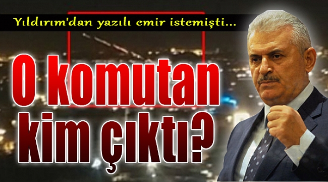 O gece Başbakan&#039;dan yazılı emir isteyen komutan kim çıktı?