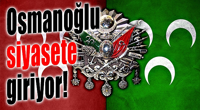 Osmanlı siyasete girecek!