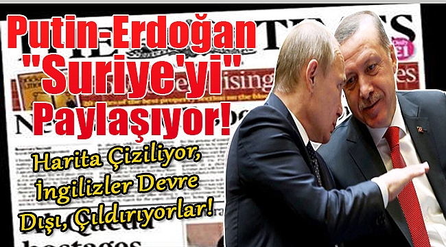 Putin ve Erdoğan Suriye'yi Mi Paylaşıyor?