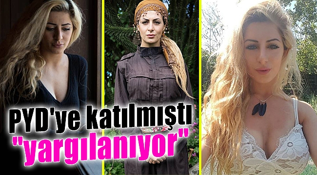 PYD&#039;ye katılmıştı, yargılanıyor!