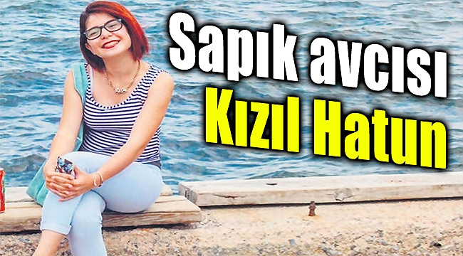 Sapık avcısı Kızıl Hatun