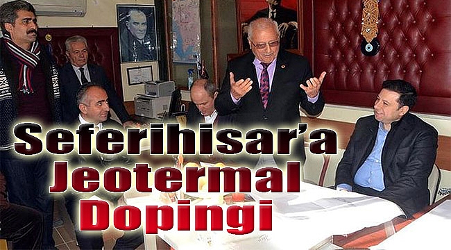 Seferihisar&#039;a jeotermal dopingi